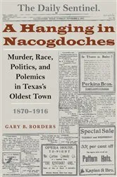 Book cover of A Hanging in Nacogdoches by Gary B. Borders