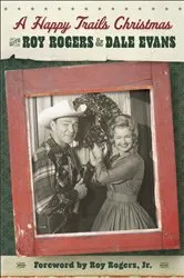 Book cover of A Happy Trails Christmas by Roy Rogers
