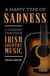 Book cover of A Happy Type of Sadness: by Kevin Martin