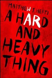 Book cover of A Hard And Heavy Thing by Unknown