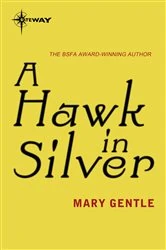 Book cover of A Hawk in Silver by Mary Gentle