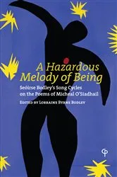 Book cover of A Hazardous Melody of Being by Lorraine Byrne Bodley