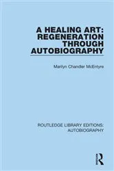 Book cover of A Healing Art: Regeneration Through Autobiography by Marilyn Chandler McEntyre