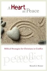 Book cover of A Heart At Peace by Kenneth J Kremer