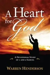 Book cover of A Heart for God - A Devotional Study of 1 and 2 Samuel by Warren Henderson