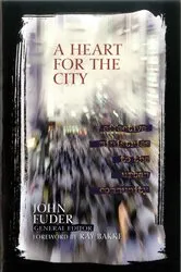 Book cover of A Heart for the City by John Fuder