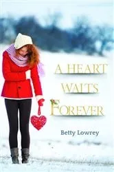 Book cover of A Heart Waits Forever by Betty Lowrey