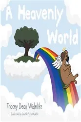 Book cover of A Heavenly World by Tracey Dean Widelitz