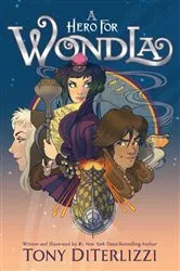 Book cover of A Hero for WondLa by Tony DiTerlizzi
