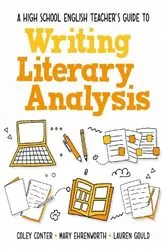 Book cover of A High School English Teacher's Guide to Writing Literary Analysis by Coley Conter