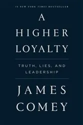 Book cover of A Higher Loyalty by James Comey