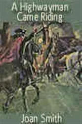 Book cover of A Highwayman Came Riding by Joan Smith