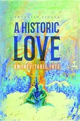 Book cover of A Historic Love by Franklin Vidana