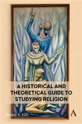 Book cover of A Historical and Theoretical Guide to Studying Religion by Wesley Kort