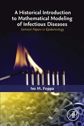 Book cover of A Historical Introduction to Mathematical Modeling of Infectious Diseases by Ivo M. Foppa