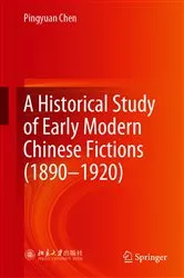 Book cover of A Historical Study of Early Modern Chinese Fictions (1890—1920) by Pingyuan Chen