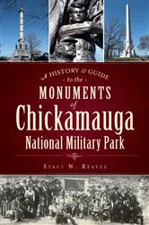 Book cover of A History & Guide to the Monuments of Chickamauga National Military Park by Stacy W. Reaves