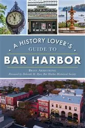 Book cover of A History Lover's Guide to Bar Harbor by Brian Armstrong
