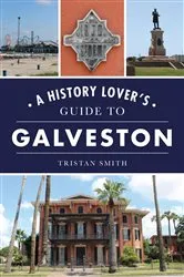 Book cover of A History Lover's Guide to Galveston by Unknown