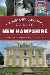 Book cover of A History Lover's Guide to New Hampshire by Kathleen D. Bailey
