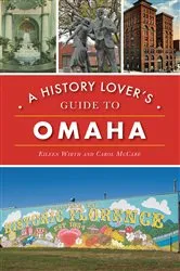 Book cover of A History Lover's Guide to Omaha by Eileen Wirth