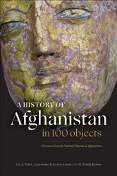 Book cover of A History of Afghanistan in 100 Objects by Gil J. Stein
