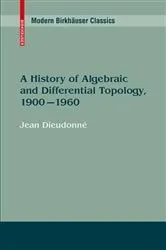 Book cover of A History of Algebraic and Differential Topology, 1900 - 1960 by Jean Dieudonné