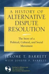 Book cover of A History of Alternative Dispute Resolution by Jerome T. Barrett