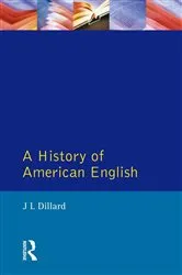 Book cover of A History of American English by J. L. Dillard