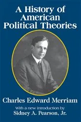Book cover of A History of American Political Theories by Charles Merriam