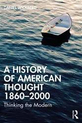 Book cover of A History of American Thought 1860–2000 by Daniel Wickberg