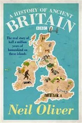 Book cover of A History of Ancient Britain by Neil Oliver