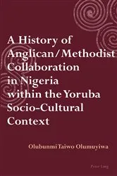 Book cover of A History of Anglican / Methodist Collaboration in Nigeria within the Yoruba Socio-Cultural Context by Taiwo Olumuyiwa