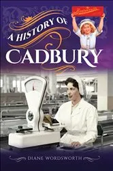 Book cover of A History of Cadbury by Diane Wordsworth