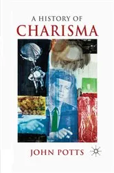 Book cover of A History of Charisma by J. Potts