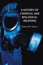 Book cover of A History of Chemical and Biological Weapons by Edward M. Spiers