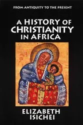 Book cover of A History of Christianity in Africa by Elizabeth Isichei