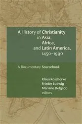 Book cover of A History of Christianity in Asia, Africa, and Latin America, 1450-1990 by Klaus Koschorke