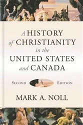 Book cover of A History of Christianity in the United States and Canada (2nd ed.) by Mark A. Noll