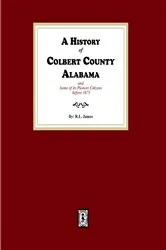 Book cover of A History of Colbert County, Alabama and some of its pioneer citizens before 1875 by R.L. James