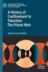 Book cover of A History of Confinement in Palestine: The Prison Web by Stéphanie Latte Abdallah
