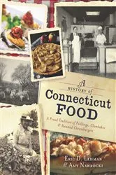 Book cover of A History of Connecticut Food by Eric D. Lehman