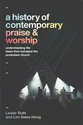 Book cover of A History of Contemporary Praise & Worship by Lester Ruth
