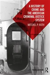 Book cover of A History of Crime and the American Criminal Justice System (3rd ed.) by Mitchel P. Roth