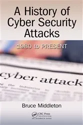 Book cover of A History of Cyber Security Attacks by Bruce Middleton