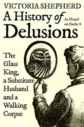 Book cover of A History of Delusions by Victoria Shepherd