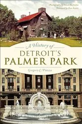 Book cover of A History of Detroit's Palmer Park by Gregory C. Piazza