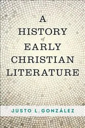 Book cover of A History of Early Christian Literature by Justo L. González