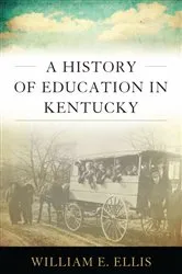 Book cover of A History of Education in Kentucky by William E. Ellis