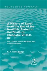 Book cover of A History of Egypt from the End of the Neolithic Period to the Death of Cleopatra VII B.C. 30 (Routledge Revivals) by E. A. Budge